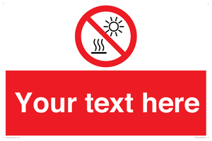 Custom prohibition Do not expose to direct sunlight or hot surface